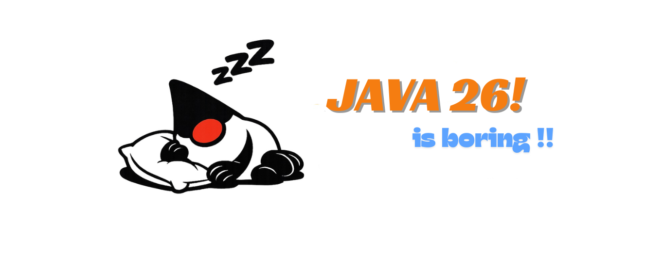 Java 26 Is Boring… And That’s Exactly Why It’s Great 🚀