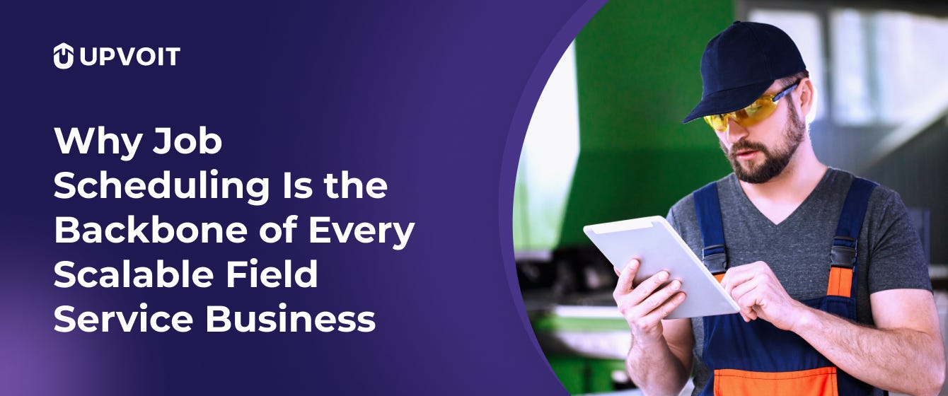 Why Job Scheduling Is the Backbone of Every Scalable Field Service Business