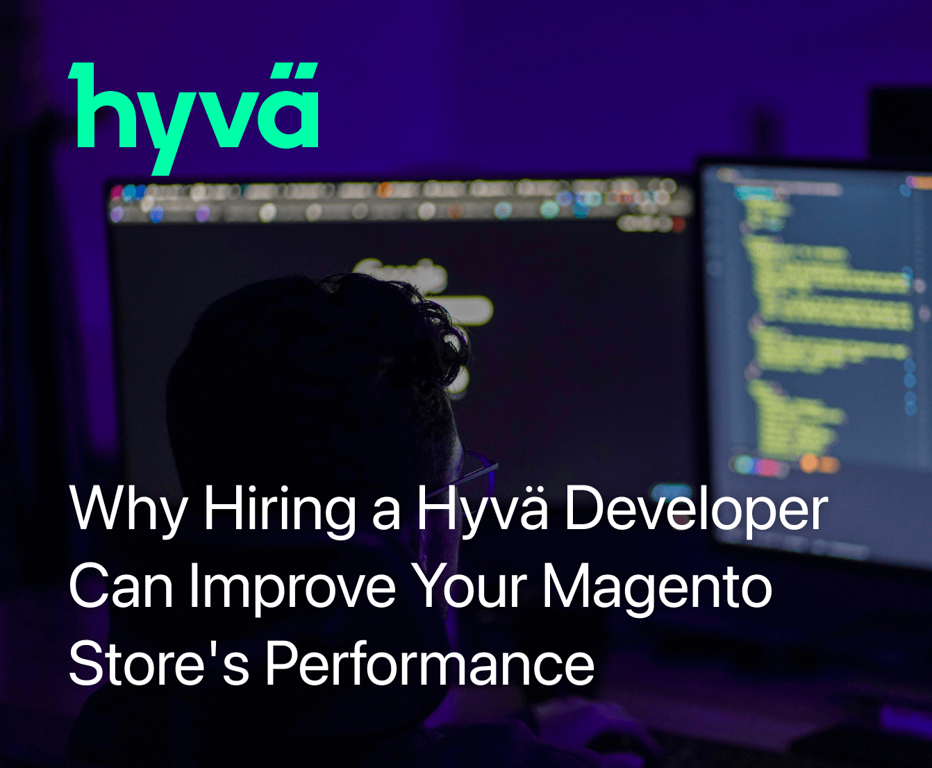 Why Hiring a Hyvä Developer Can Improve Your Magento Store’s Performance
