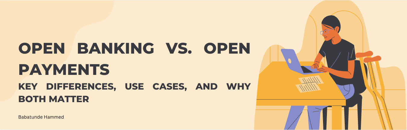Open Banking vs. Open Payments: Key Differences, Use Cases, and Why Both Matter