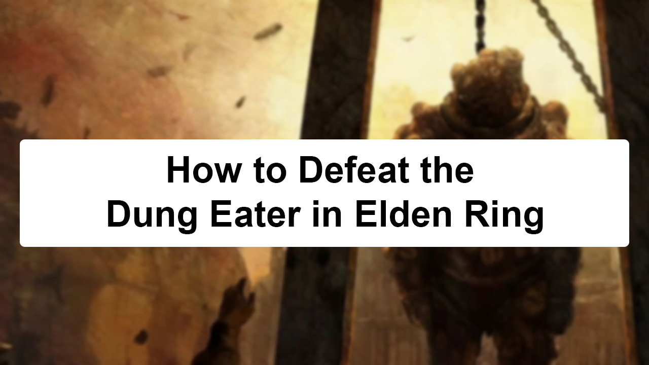 How to Defeat the Dung Eater in Elden Ring | by Hassanahmed | Medium