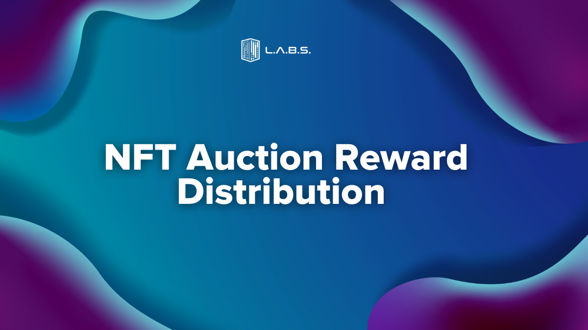 LABS Group’ NFT Auction Reward Distribution Update