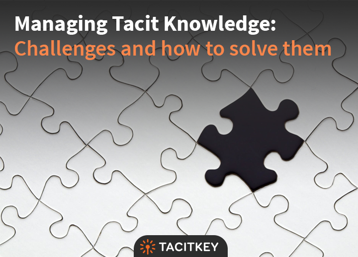 8 Ways To Capture Tacit Knowledge In Organizations by Savitha Sampath