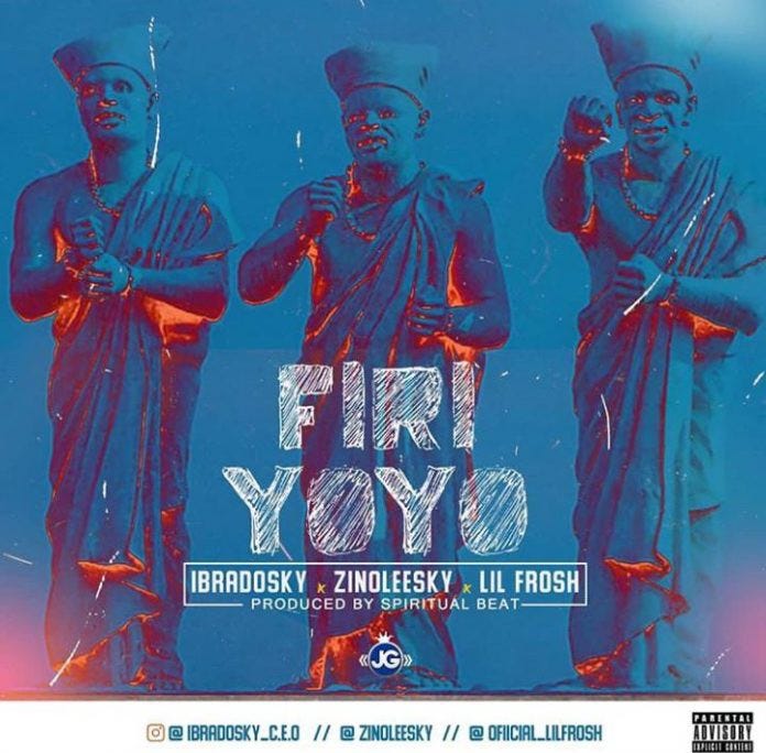 Ibradosky ft. Zinoleesky & Lil Frosh — Firi Yoyo Mp3 Download Audio