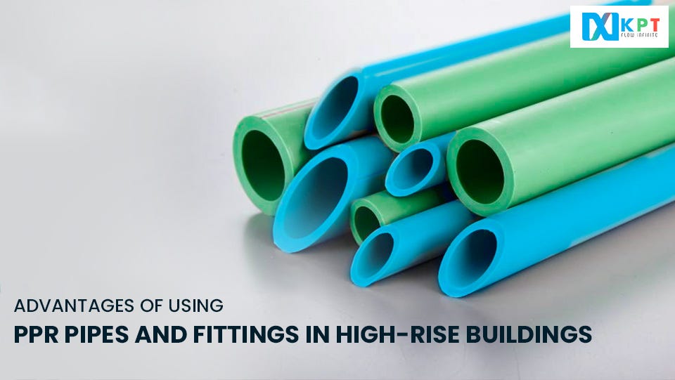 How PPR Pipes and Fittings Can Benefit Your Home or Business?