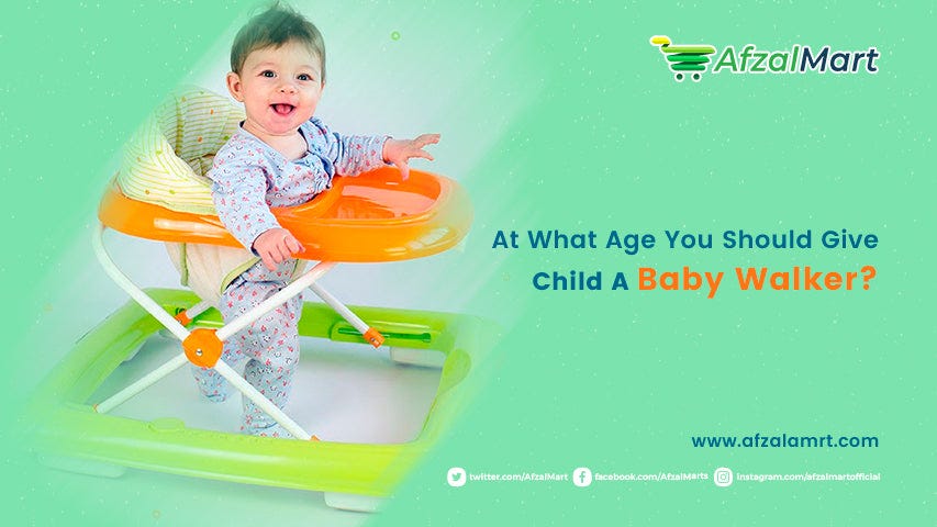 At What Age You Should Give Child A Baby Walker? | by AfzalMart | Medium