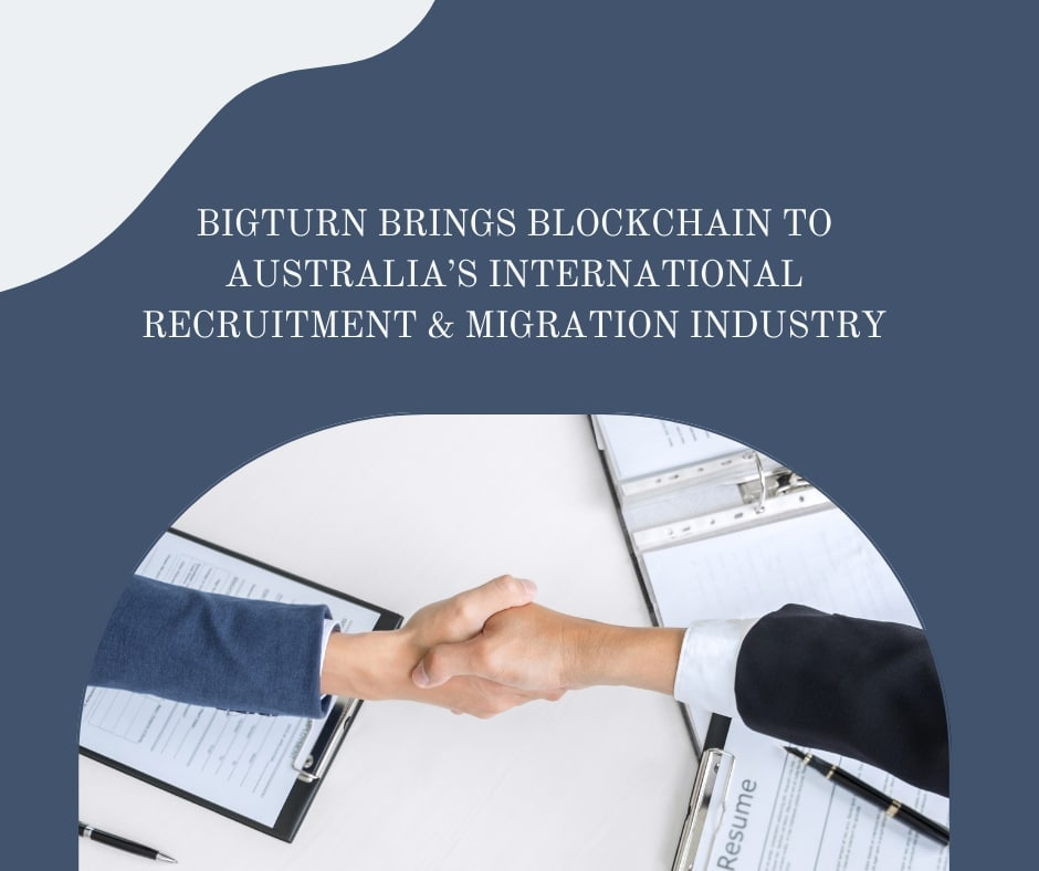 Bigturn Brings Blockchain to Australia’s International Recruitment & Migration Industry