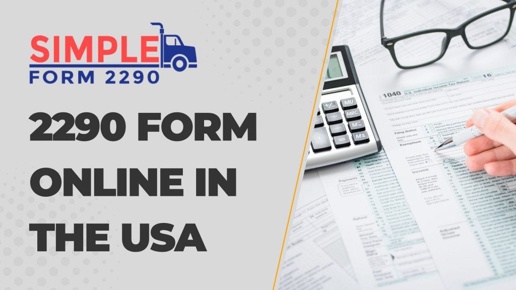 HOW TO FILE FORM 2290 ELECTRONICALLY | by Simpleform2290seo | Medium