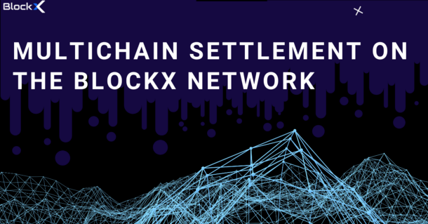 Multichain Settlement on the BlockX Network: How it Works