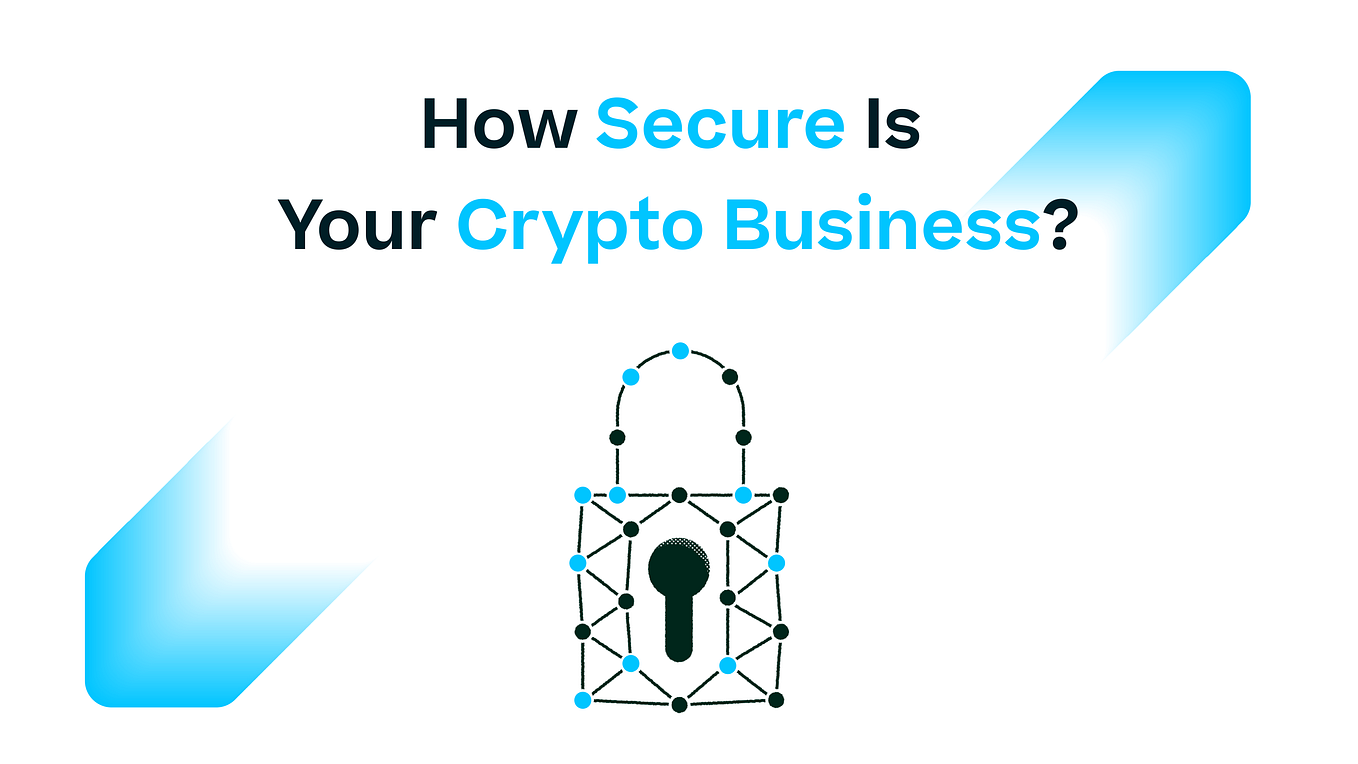 How Secure Is Your Crypto Business?