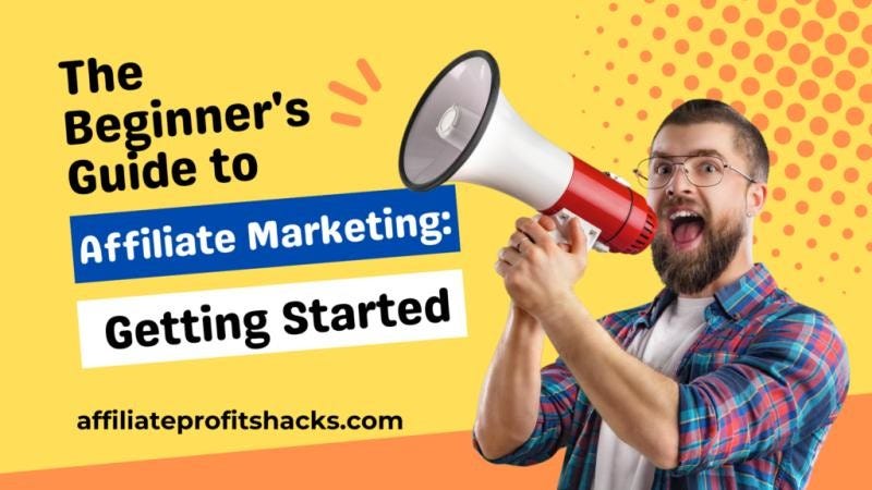 The Beginner's Guide to Affiliate Marketing: Getting Started | by Michael  Weare | Dec, 2023 | Medium