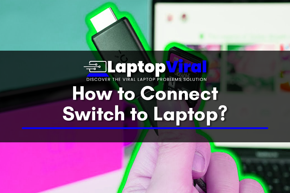 How to Connect Nintendo Switch to Laptop? by laptopviral Medium