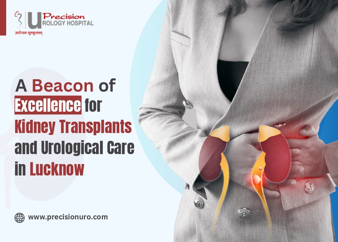 The Best Hospital for a kidney transplant in Lucknow Precision