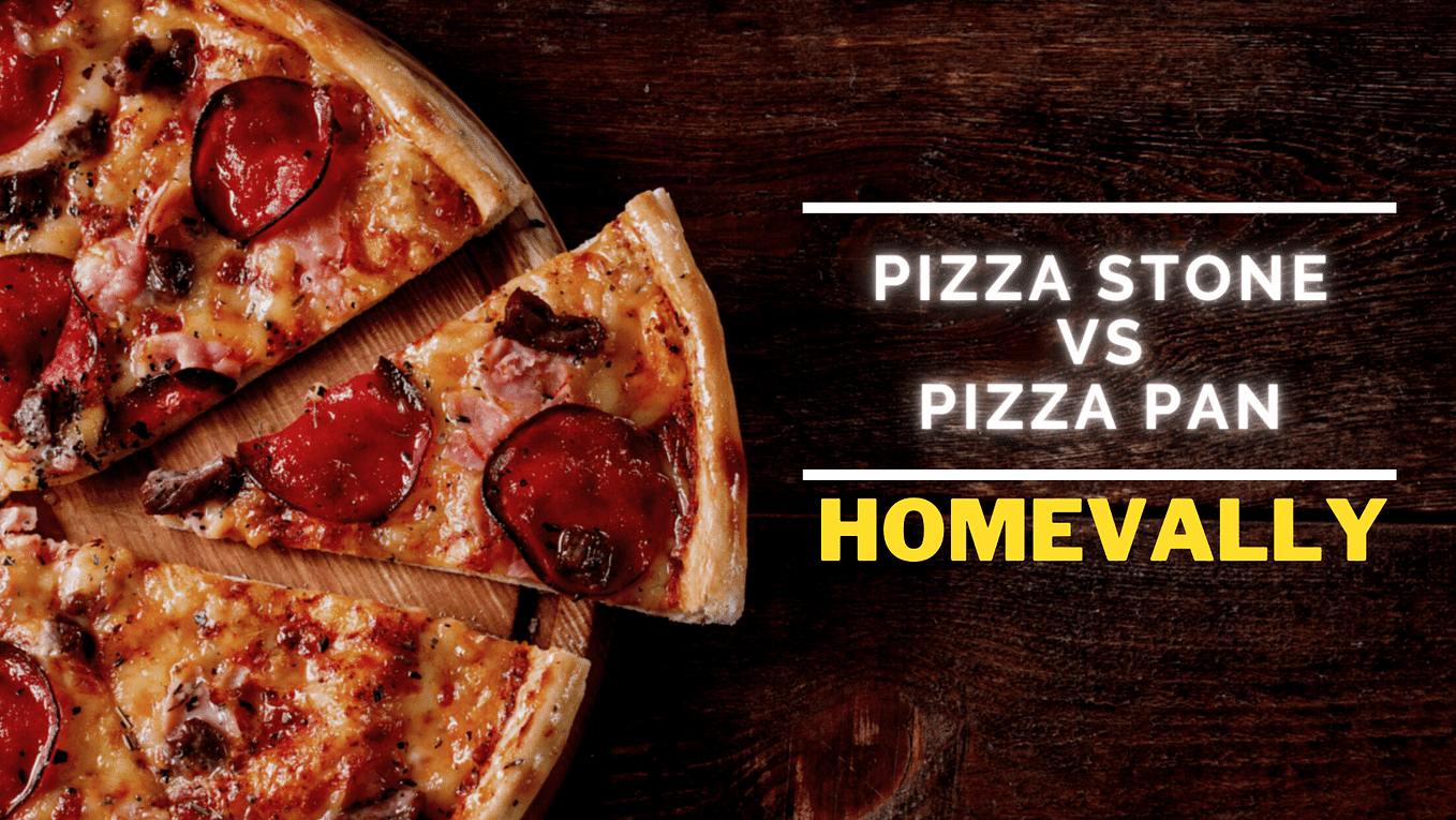 Pizza Stone Vs. Pizza Pan — Which is better for make a delicious Pizza