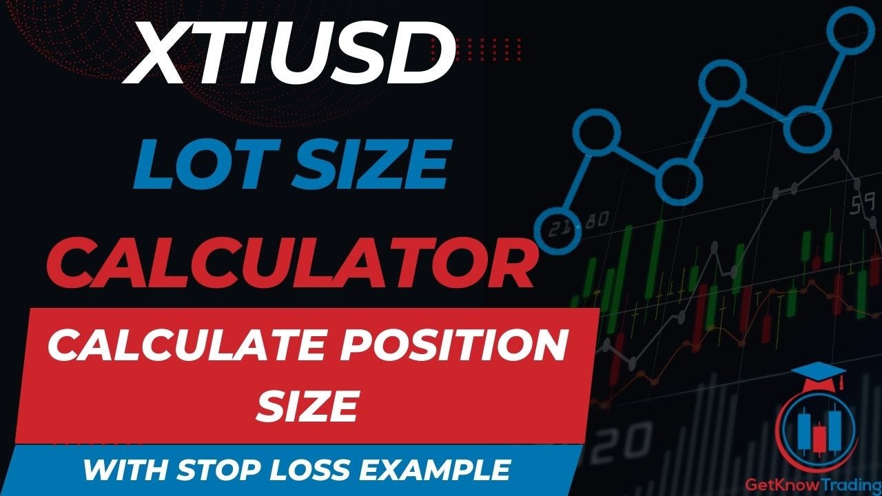 XTIUSD Lot Size Calculator — Calculate Position Size — Get Know Trading |  by Frano Grgić | Medium