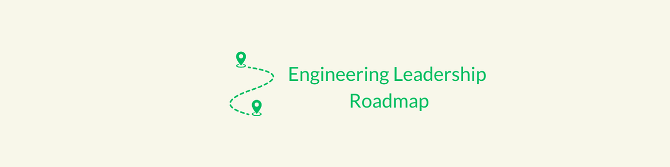 The Engineering Leadership Roadmap