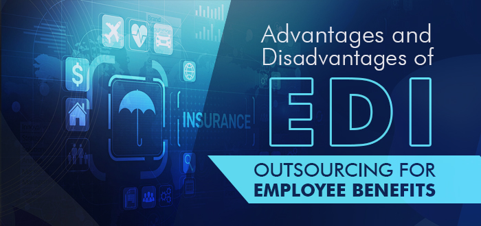 Advantages And Disadvantages of EDI Outsourcing For Employee Benefits