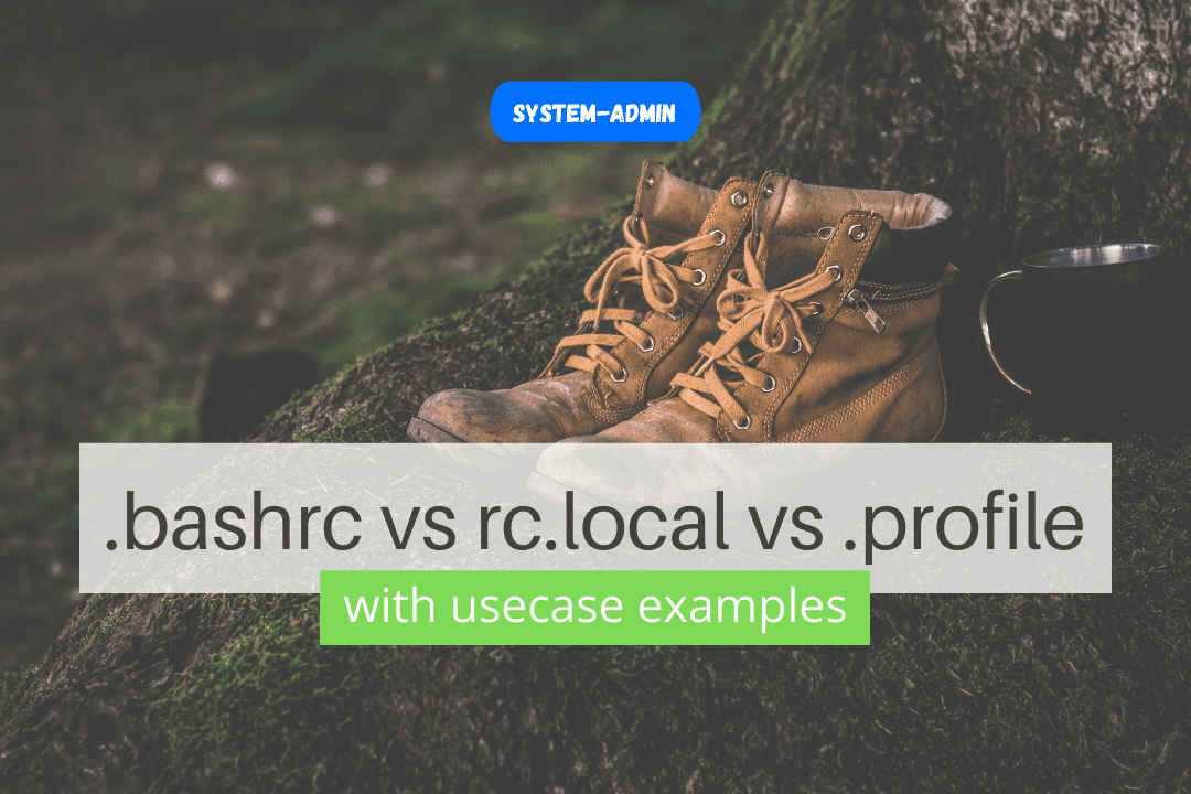 .bashrc vs rc.local vs .profile — Usecases that you didn’t know
