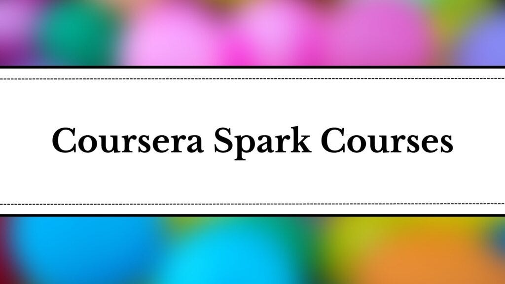 9 Best Coursera Spark Courses & Certifications