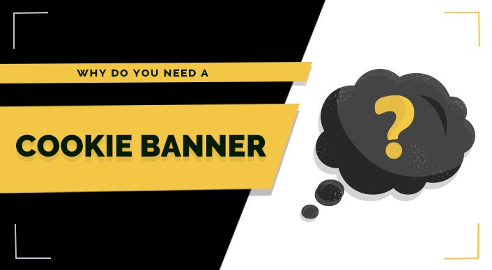 Why do you Need a Cookie Banner? — CookieYes