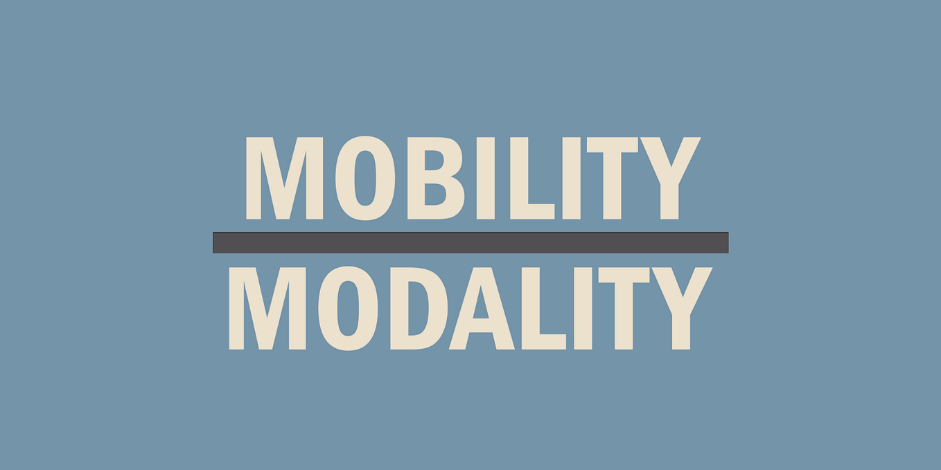Mobility Over Modality