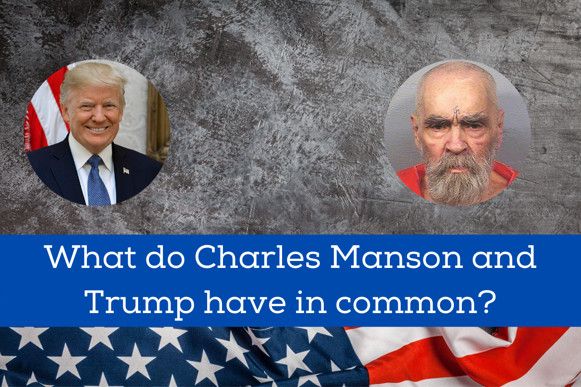 What do Charles Manson and Trump have in common?