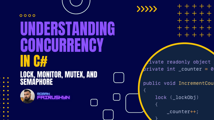 Understanding Concurrency: Lock, Monitor, Mutex, and Semaphore in C#