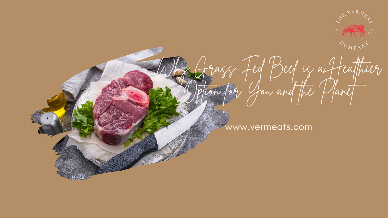 Top 5 Reasons GrassFed Beef Is Better for Your Health by The Vermeat