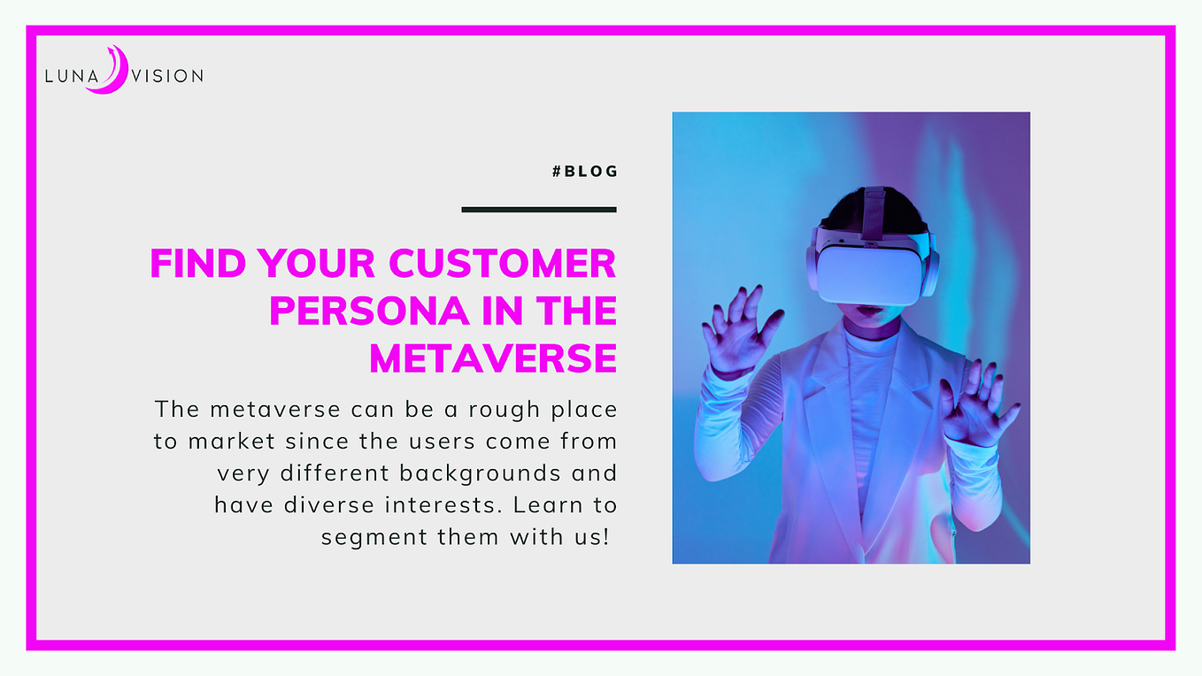 Living in the metaverse? Find your customer persona and upgrade your blockchain marketing today