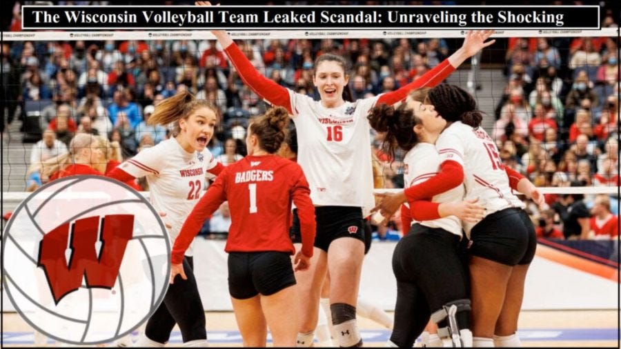 Wisconsin Volleyball Team Leaked Images Unedited A Shocking Scandal