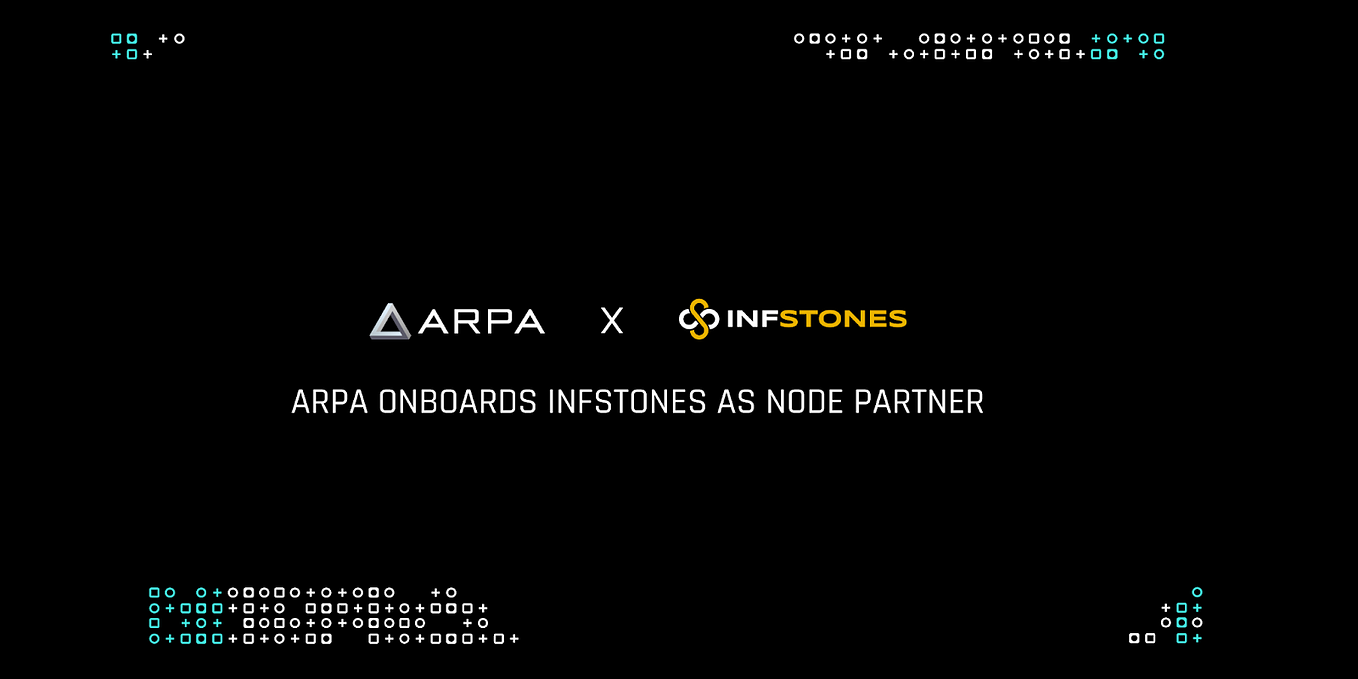 ARPA Onboards InfStones as Node Partner, To Enhance Network Security and Ecosystem Growth