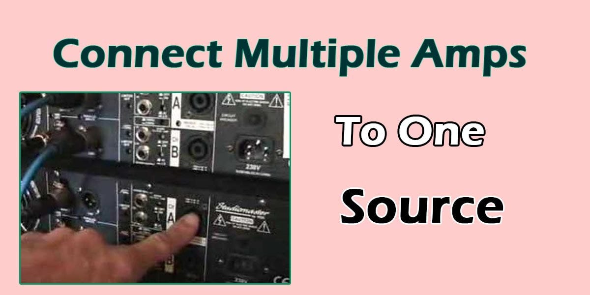 Connecting Multiple Amplifiers To One Source — Speakers Mag
