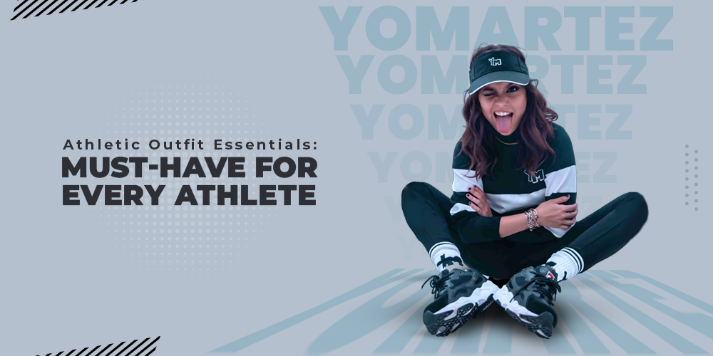 Athletic Outfit Essentials: Top Picks for Every Athlete – Yo! Martez
