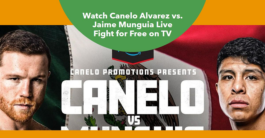 Canelo Alvarez vs Jaime Munguia Live Stream Free TV Channel by Canelo Alvarez vs Jaime Munguia Live Stream Free TV Channel by