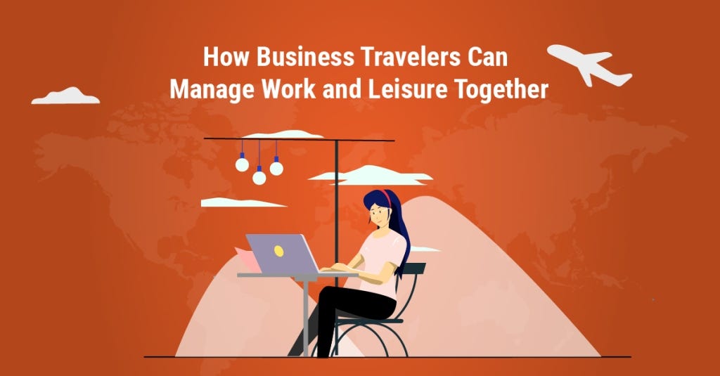 How can Business Travelers Manage Work and Leisure Together | by Itilite |  Medium