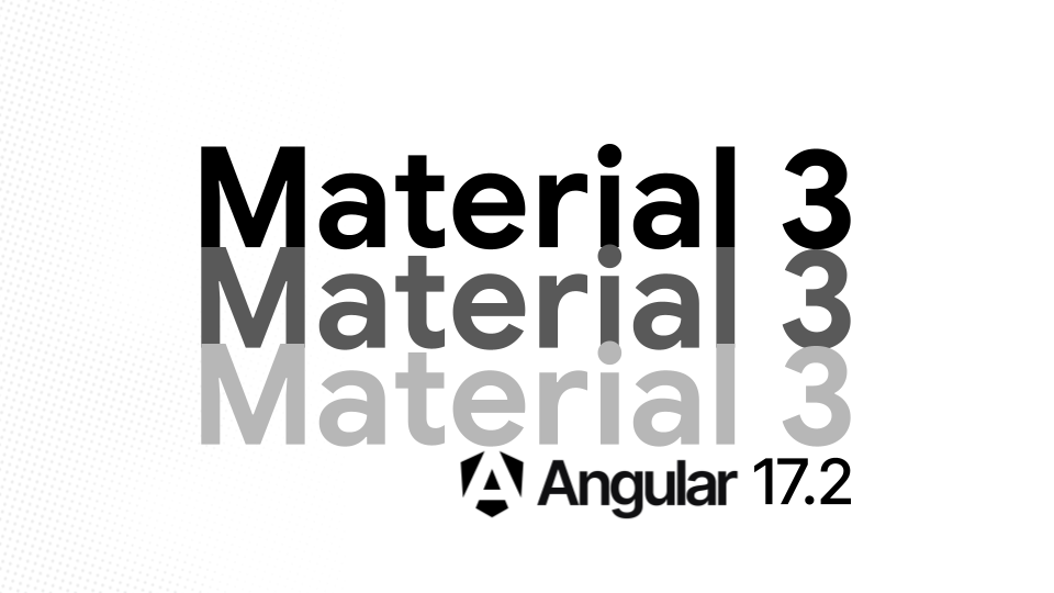 Material 3 Experimental Support in Angular 17.2