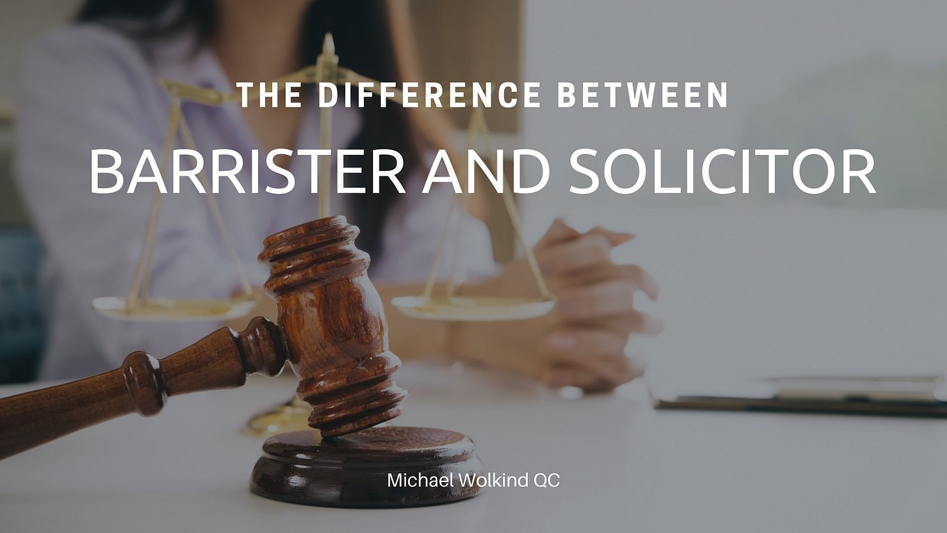 Understanding the Roles of Barrister and Solicitor by Michael Wolkind