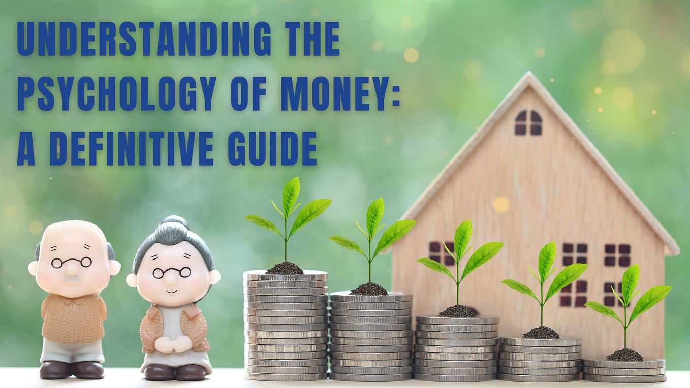 Understanding The Psychology of Money: A Definitive Guide