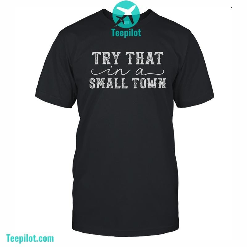 Try That In A Small Town Jason Aldean The Memories Shirt by Teepilot Sales Jul, 2023 Medium