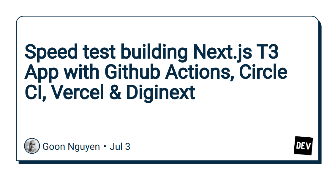 Speed test building Next.js T3 App with Github Actions, Circle CI, Vercel & Diginext