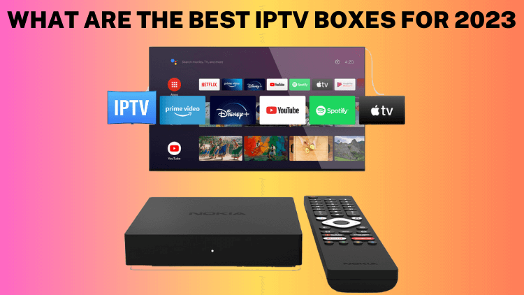 TOP 10+ best IPTV boxes for 2023. As we enter the year 2023, the