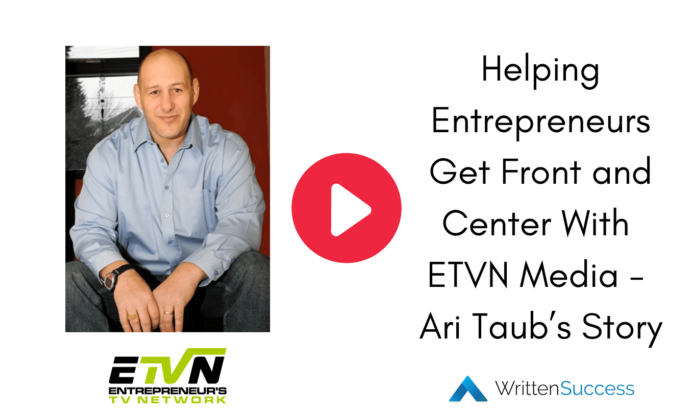 Helping Entrepreneurs Get Front and Center With ETVN Media — Ari Taub’s Story