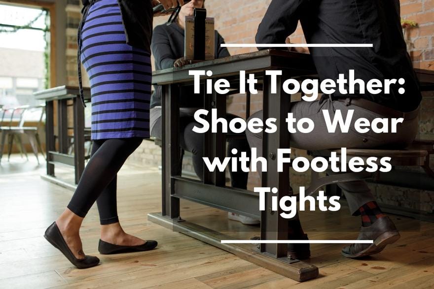 Tie It Together: Shoes to Wear with Footless Tights, by VIM & VIGR