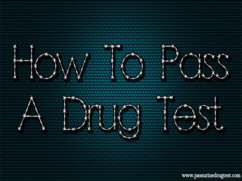 How To Pass Urine Drug Test. by Pass Drug Test Medium