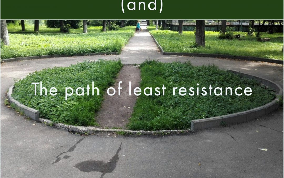 Why It’s Okay to Walk the Path of Least Resistance