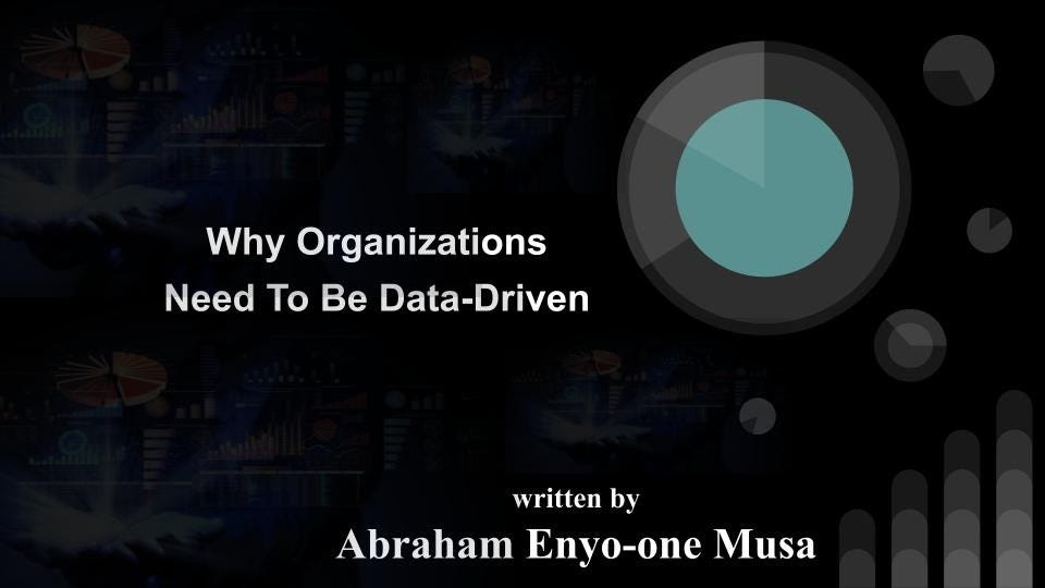 Why Organizations Need To Be Data-Driven