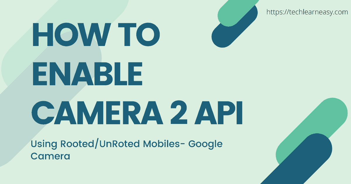 How to Enable Camera 2 API — 100% Working [Without Root/With Root]