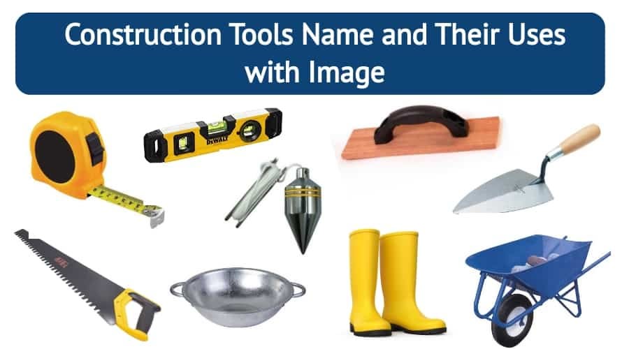 75 Construction Tools Name and Uses With Pictures