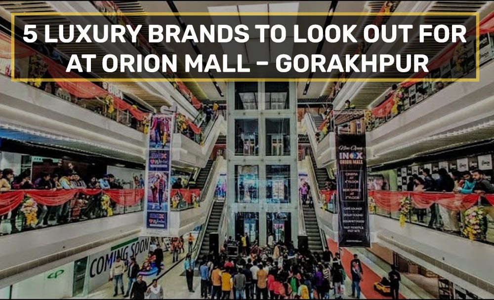 Best shopping mall in GorakhpurOrion Mall by orion global4 Medium