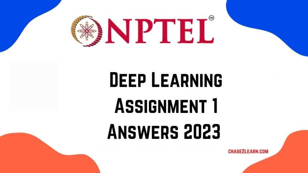 deep learning nptel assignment 1 solutions 2023